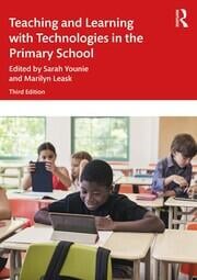 Book cover of Teaching and Learning with Technologies in the Primary School, edited by Sarah Youthie and Marilyn Leask (2024)